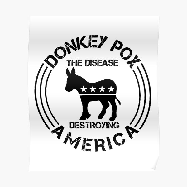 Donkey Pox The Disease Destroying America Funny Anti Biden Poster
