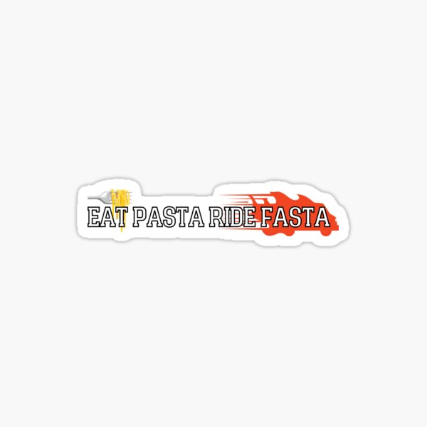 Eat Pasta Ride Fasta