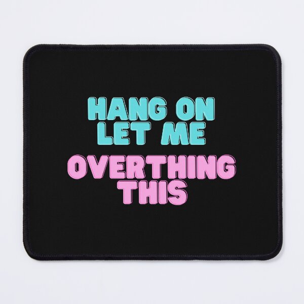 Item preview, HANG ON LET ME OVERTHING THIS designed and sold by yassminishop.