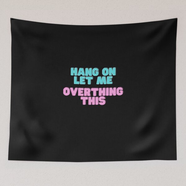 Item preview, HANG ON LET ME OVERTHING THIS designed and sold by yassminishop.