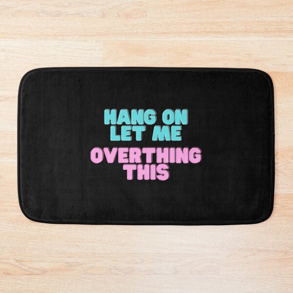 Item preview, HANG ON LET ME OVERTHING THIS designed and sold by yassminishop.