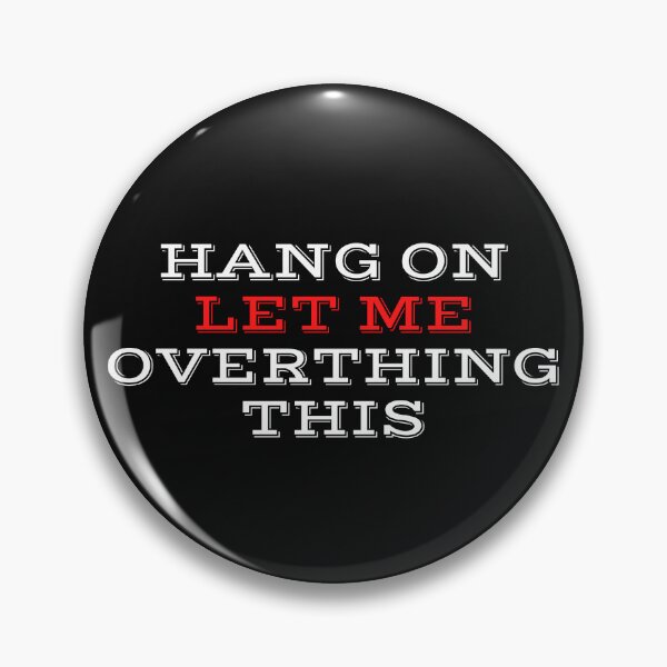 Item preview,  HANG ON LET ME OVERTHING THIS designed and sold by yassminishop.