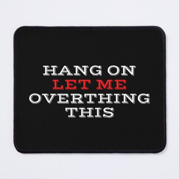 Item preview, HANG ON LET ME OVERTHING THIS designed and sold by yassminishop.