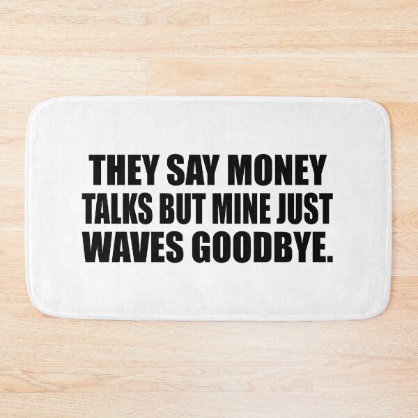Item preview, They say money talks but mine just waves goodbye designed and sold by Colorfulandfun.