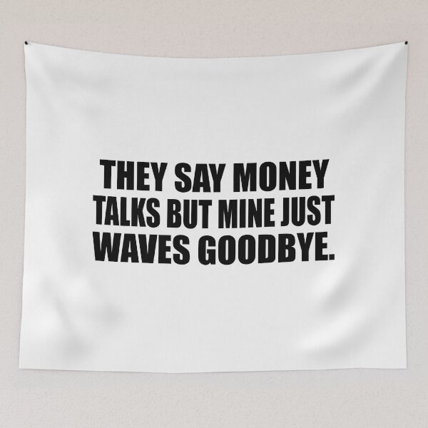 Item preview, They say money talks but mine just waves goodbye designed and sold by Colorfulandfun.