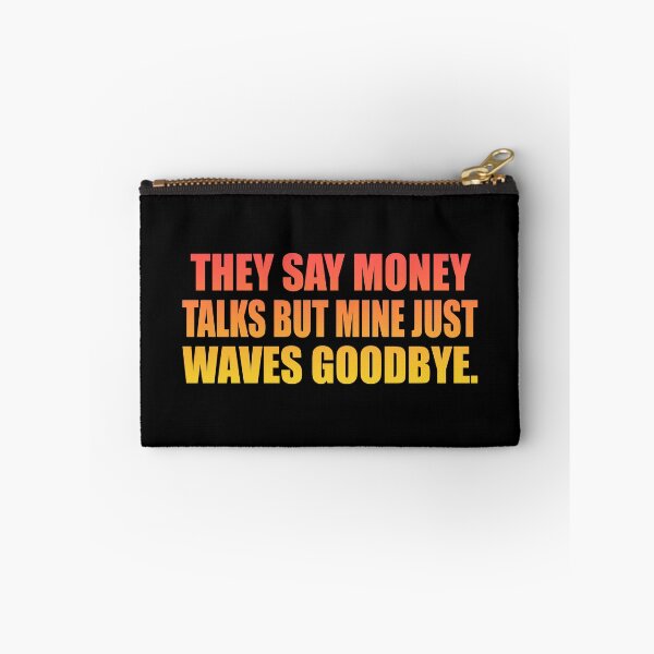 Item preview, They say money talks but mine just waves goodbye designed and sold by Colorfulandfun.
