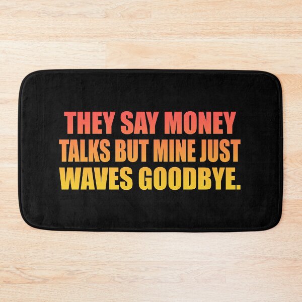 Item preview, They say money talks but mine just waves goodbye designed and sold by Colorfulandfun.