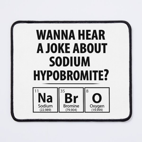 Item preview, Wanna Hear a Sodium Hypobromite Joke NaBrO - Funny Chemistry designed and sold by TravelScientist.