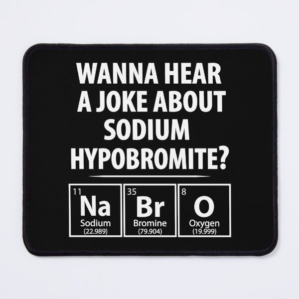 Item preview, Wanna Hear a Sodium Hypobromite Joke NaBrO - Funny Chemistry designed and sold by TravelScientist.