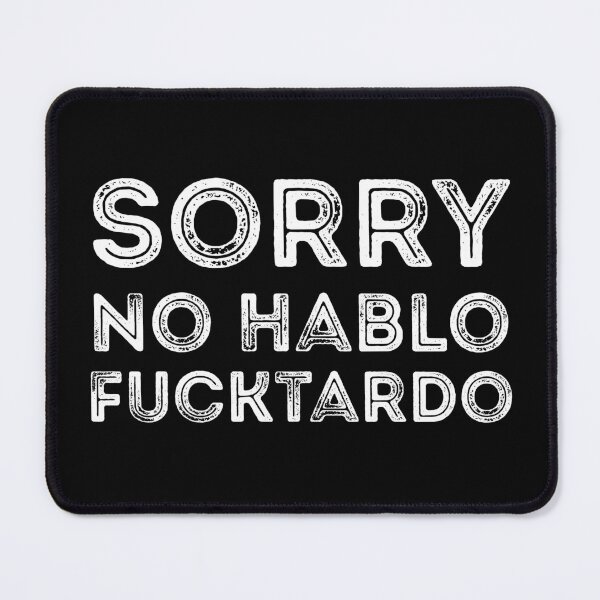 Item preview, Funny Sorry No Hablo Fucktardo Spanish Quote Saying designed and sold by AMERZAGUE DESIGN.