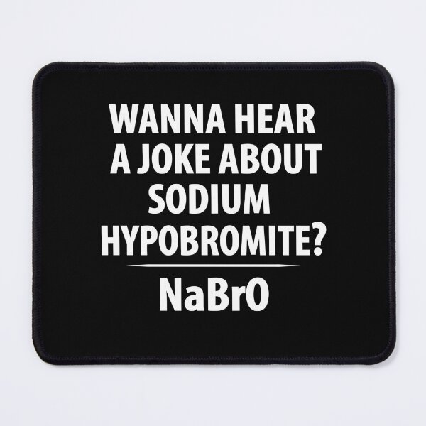 Item preview, Wanna Hear a Sodium Hypobromite Joke NaBrO - Funny Chemistry designed and sold by TravelScientist.