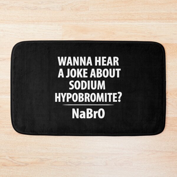Item preview, Wanna Hear a Sodium Hypobromite Joke NaBrO - Funny Chemistry designed and sold by TravelScientist.