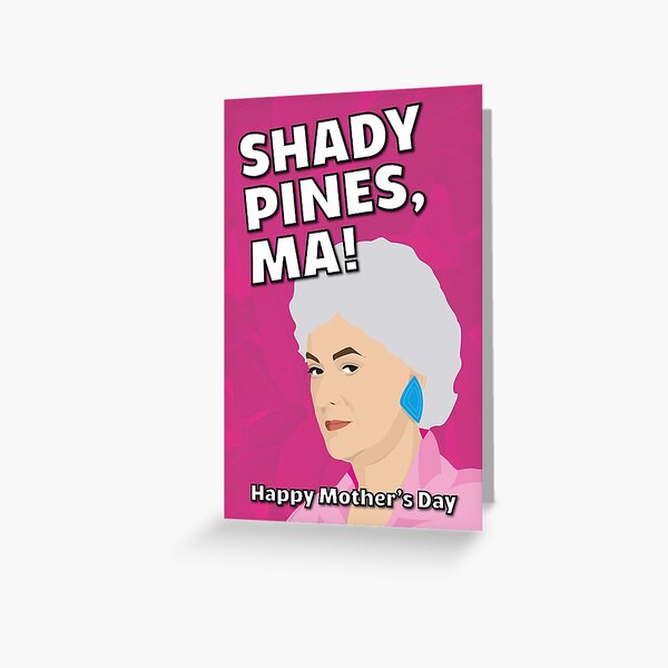 Shady Pines, Ma! Greeting Card