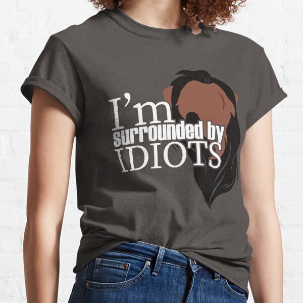 Im Surrounded By Idiots T-Shirts for Sale