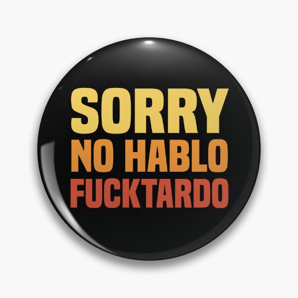 Item preview,  Funny Sorry No Hablo Fucktardo Spanish Quote Saying designed and sold by AMERZAGUE DESIGN.