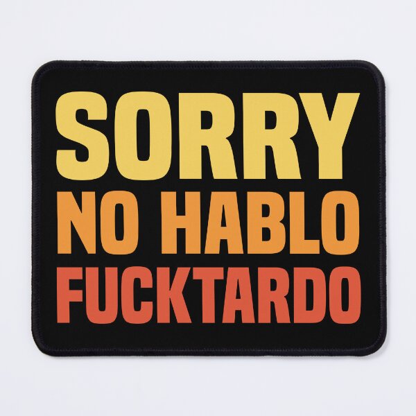 Item preview,  Funny Sorry No Hablo Fucktardo Spanish Quote Saying designed and sold by AMERZAGUE DESIGN.