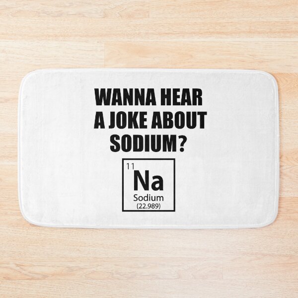 Item preview, Wanna Hear a Sodium Joke Na - Funny Chemistry - Chemist Humor designed and sold by TravelScientist.