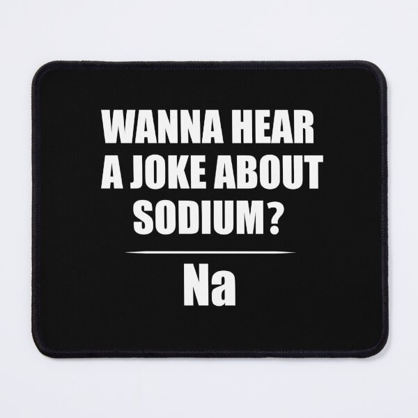 Item preview, Wanna Hear a Sodium Joke Na - Funny Chemistry - Chemist Humor designed and sold by TravelScientist.