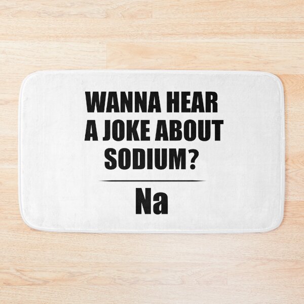 Item preview, Wanna Hear a Sodium Joke Na - Funny Chemistry - Chemist Humor designed and sold by TravelScientist.