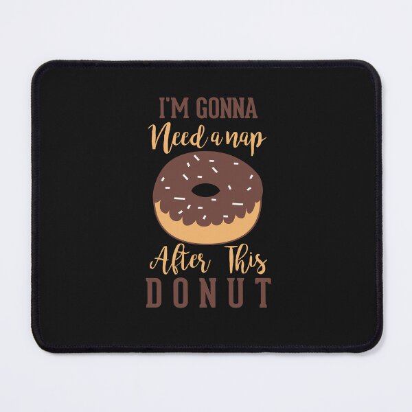 Item preview, I'm Gonna Need A Nap After This Donut designed and sold by HJATA99.