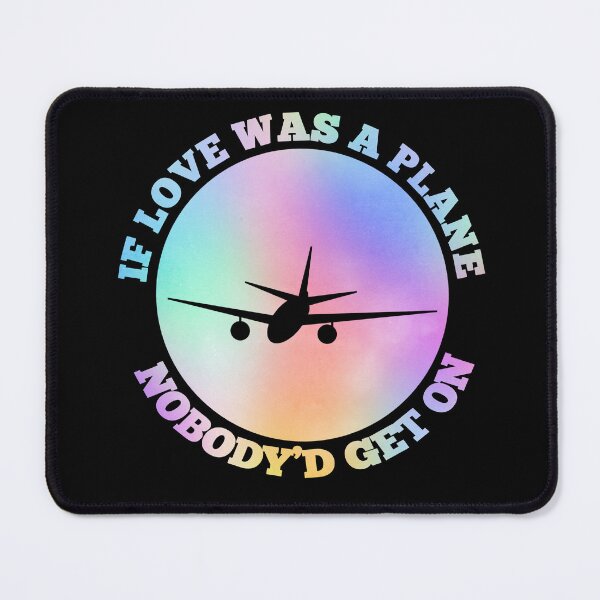 Item preview, If Love was a Plane Nobody'd Get On designed and sold by dev11588.