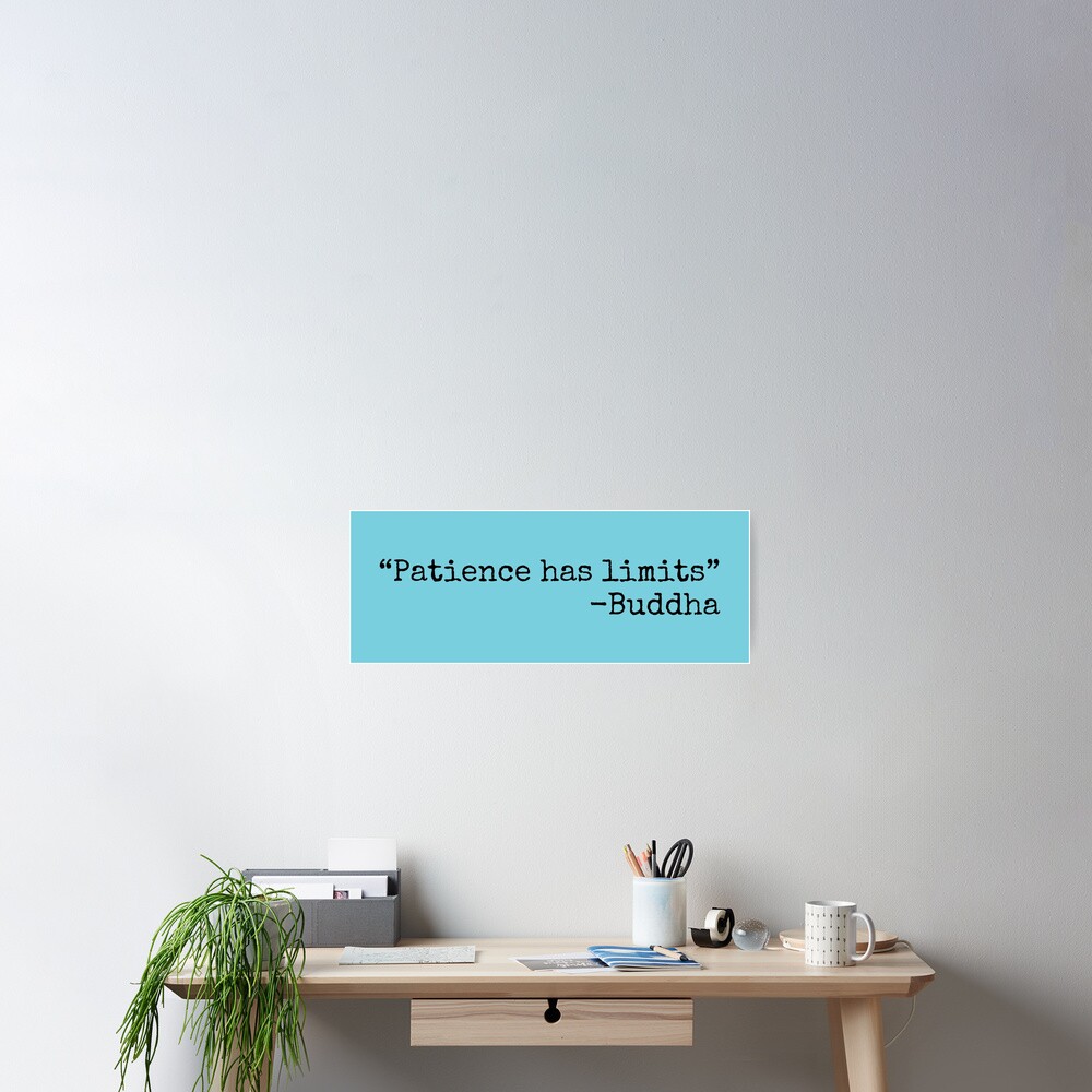 patience-has-limits-buddha-quote-poster-for-sale-by-sweetlog-redbubble