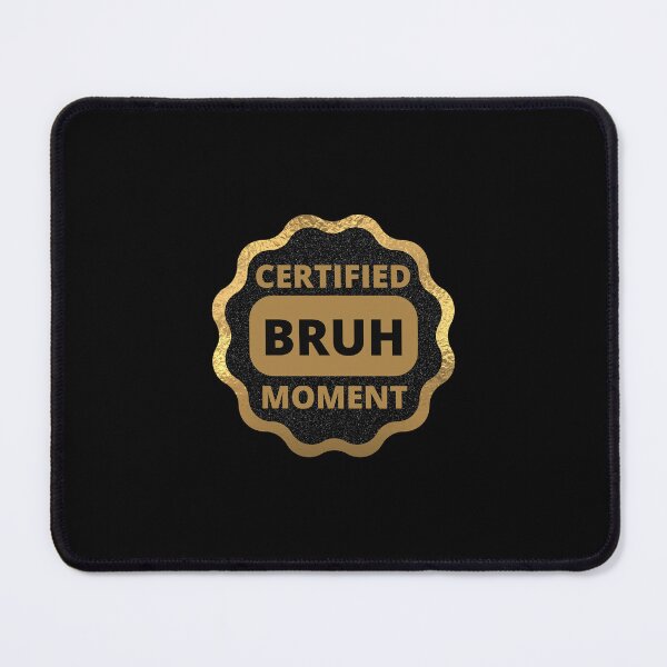 Item preview,  Certified Bruh Moment designed and sold by BronikowskiART.