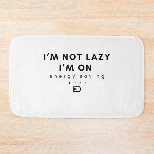 Item preview, I’m Not Lazy I’m On Energy Saving Mode funny quote designed and sold by Mariemcreations.