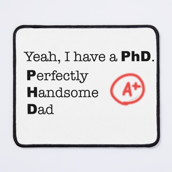 Item preview, Yeah, I have a PhD. Perfectly Handsome Dad designed and sold by peacefulpanini.