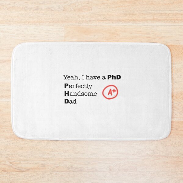 Item preview, Yeah, I have a PhD. Perfectly Handsome Dad designed and sold by peacefulpanini.