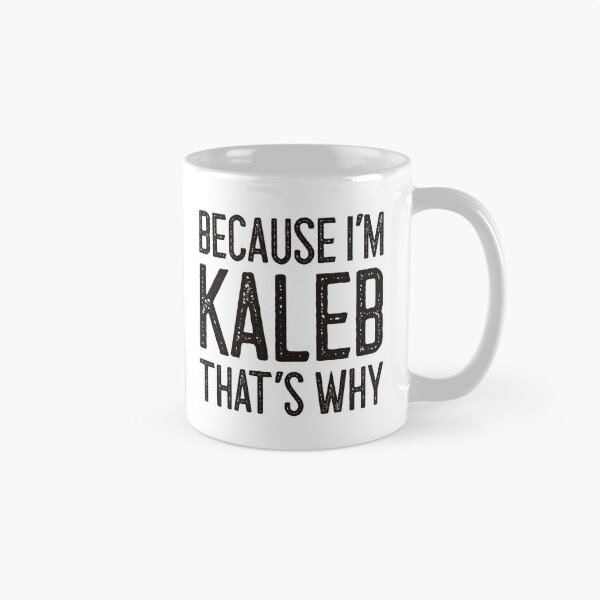Item preview, Because I’m Kaleb That’s Why Funny Personalized Name designed and sold by MariosNydras.