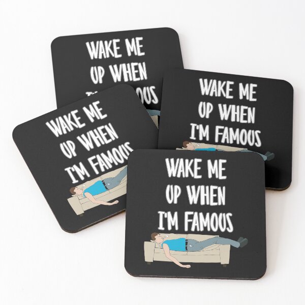 Item preview, Wake me up when i'm famous designed and sold by TheFoolsGallery.