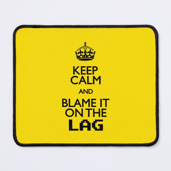 Item preview, Keep Calm And Blame It On The Lag designed and sold by john-ess.