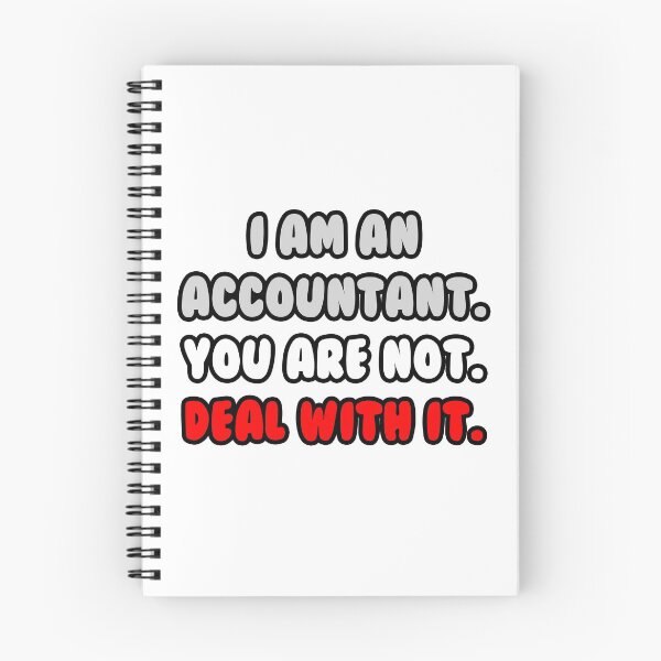 Item preview, I Am An Accountant. You Are Not. Deal With It. designed and sold by TKUP22.