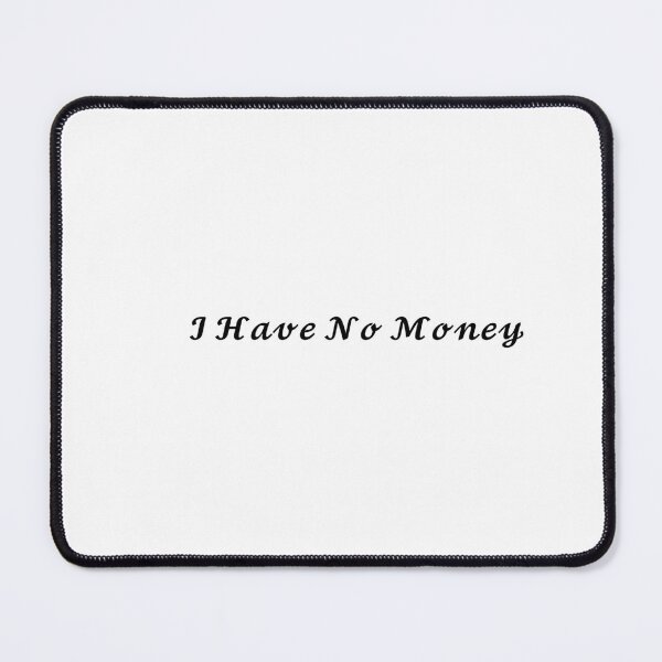 Item preview, I have no money designed and sold by luxturytimes.
