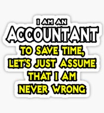 Funny Accountant ... Assume I'm Never Wrong Sticker