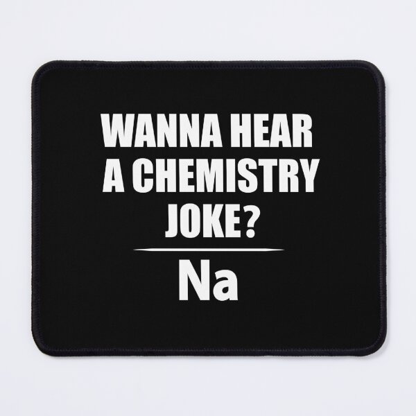 Item preview, Wanna Hear a Chemistry Joke Na - Funny Sodium - Chemist Humor designed and sold by TravelScientist.
