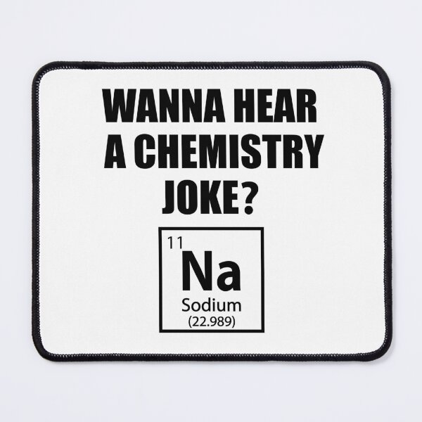 Item preview, Wanna Hear a Chemistry Joke Na - Funny Sodium - Chemist Humor designed and sold by TravelScientist.