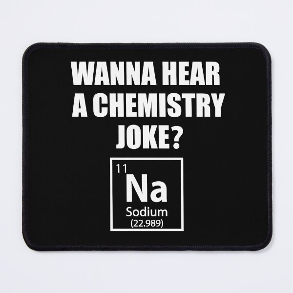 Item preview, Wanna Hear a Chemistry Joke Na - Funny Sodium - Chemist Humor designed and sold by TravelScientist.