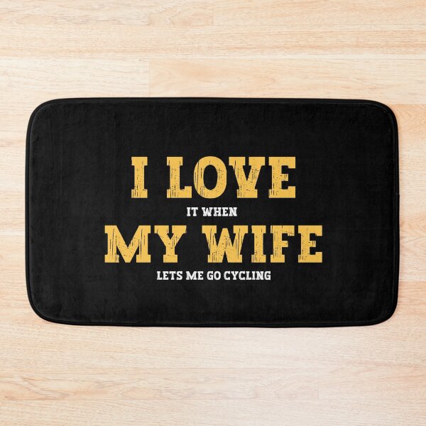Item preview, I Love It When My Wife Lets Me Go cycling designed and sold by FurioInc.