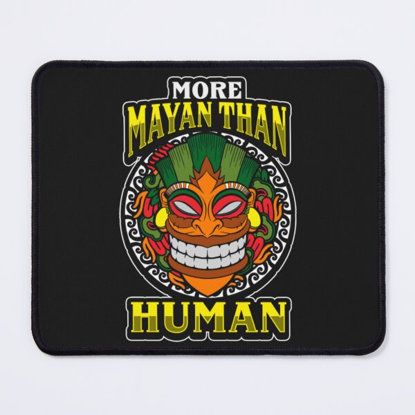 Item preview, More Mayan Than Human You Understand designed and sold by ClamenTaon.