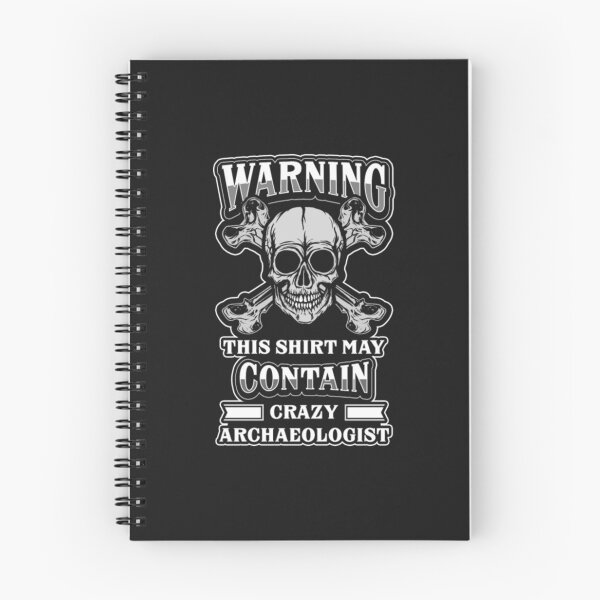 Item preview, Warning Digging Archaeologist work Crazy designed and sold by ClamenTaon.