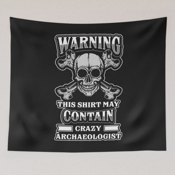 Item preview, Warning Digging Archaeologist work Crazy designed and sold by ClamenTaon.
