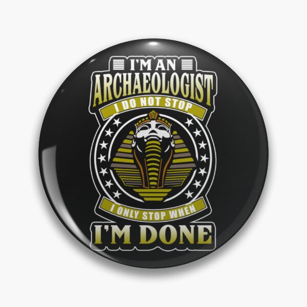 Item preview, Archaeologist only Stop When Im done designed and sold by ClamenTaon.