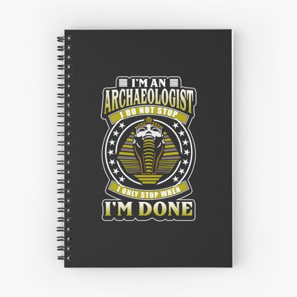 Item preview, Archaeologist only Stop When Im done designed and sold by ClamenTaon.