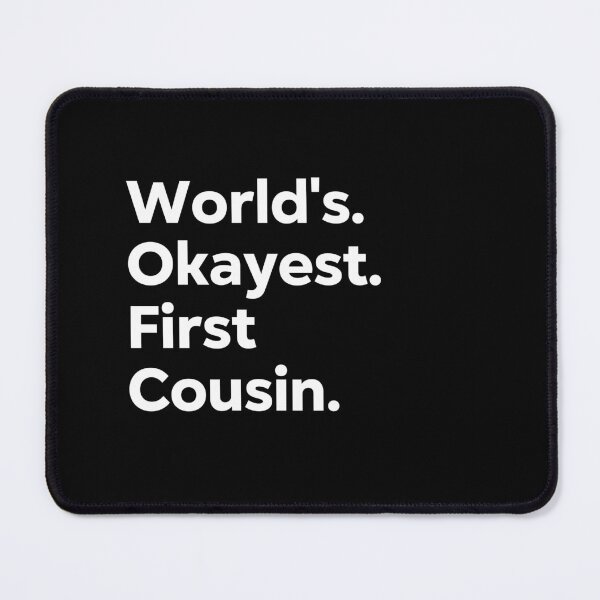 Item preview, World's Okayest First Cousin designed and sold by kindxinn.