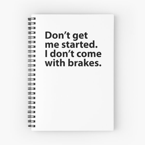 Item preview, Don't Get Me Started I Don't Come With Brakes  designed and sold by MOONINSPIRATION.