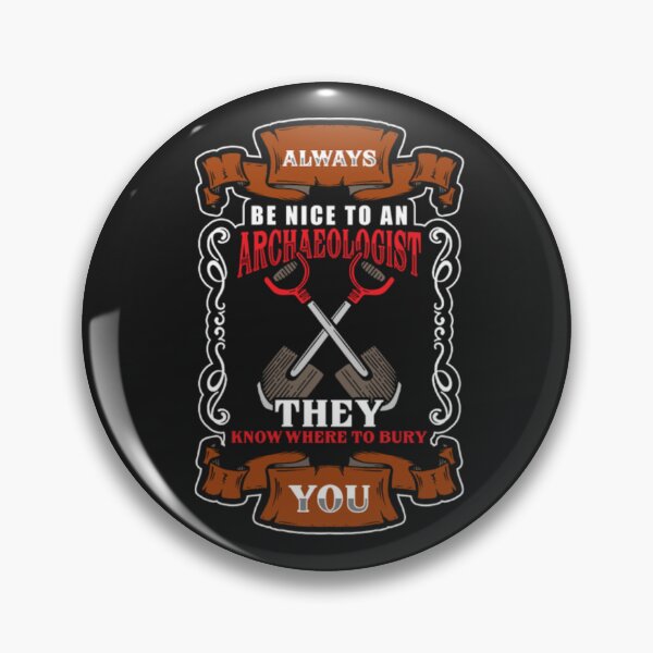 Item preview, Always Archaeologist work Know To Bury designed and sold by ClamenTaon.