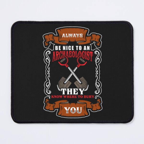 Item preview, Always Archaeologist work Know To Bury designed and sold by ClamenTaon.