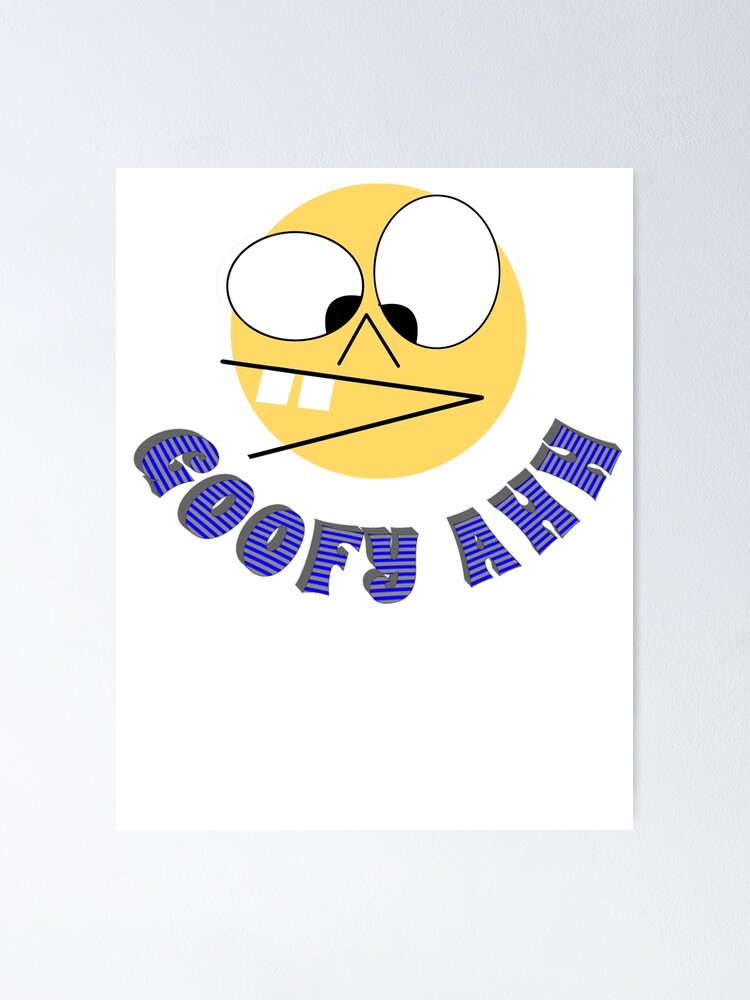 Goofy Ahh meme | Poster